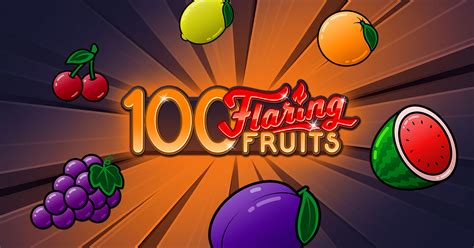 100 Flaring Fruits 1xbet