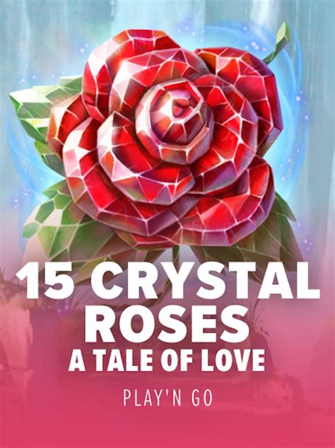 15 Crystal Roses A Tale Of Love Netbet