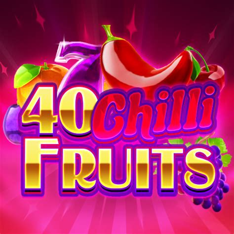 40 Chilli Fruits Betfair