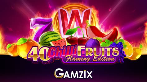 40 Chilli Fruits Flaming Edition Bwin
