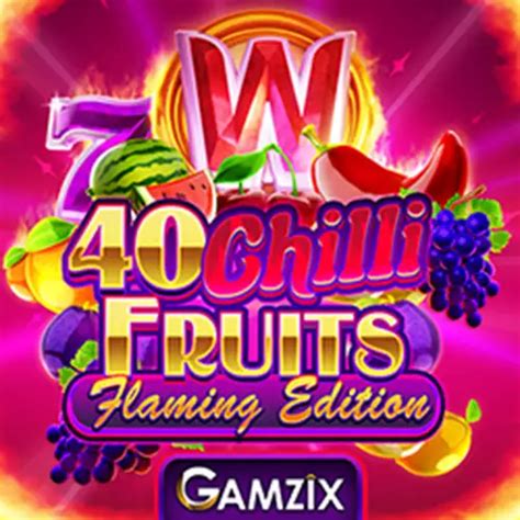 40 Chilli Fruits Flaming Edition Slot Gratis