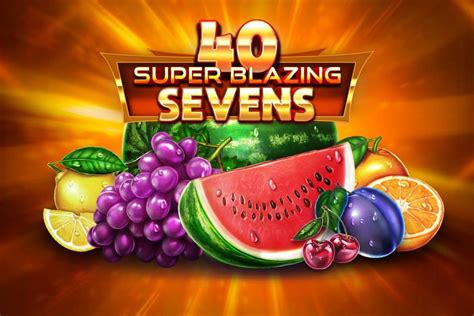 40 Super Blazing Sevens Betsson
