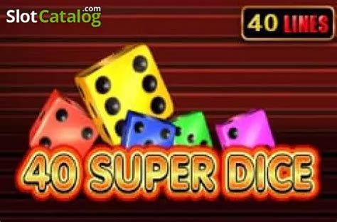 40 Super Dice Betsul