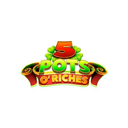 5 Pots O Riches Betfair