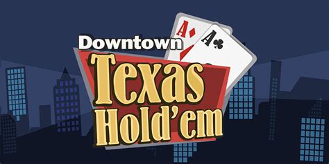 A Ea Downtown Texas Holdem