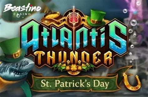 Atlantis Thunder St Patrick S Day Betano