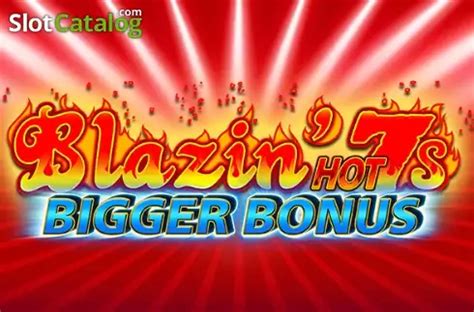Blazin Hot 7 S Bigger Bonus Review 2024