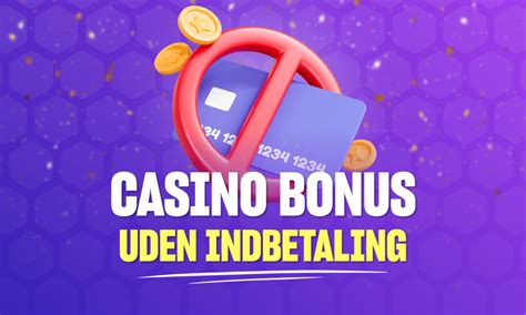 Bonus De Casino Uden Indbetaling