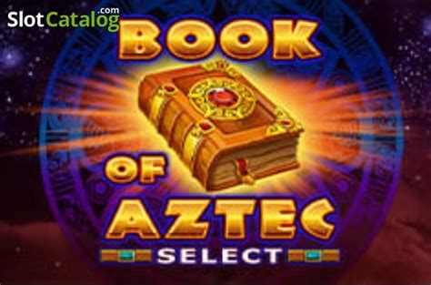 Book Of Aztec Select Review 2024