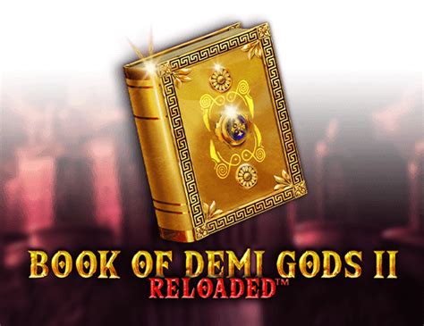 Book Of Demi Gods 2 Reloaded Betsson