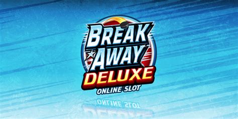 Break Away Deluxe Betway
