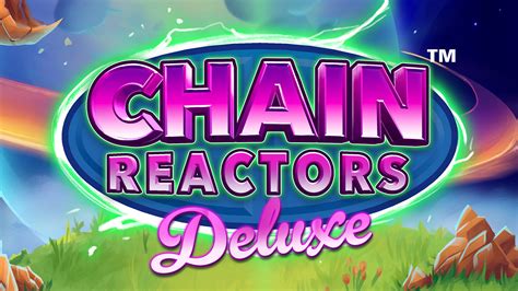 Chain Reactors Deluxe 1xbet