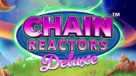 Chain Reactors Deluxe Betsson