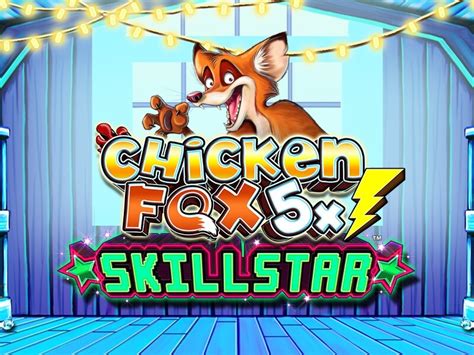 Chicken Fox 5x Skillstars Bwin