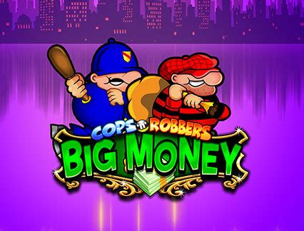 Cops N Robbers Big Money Slot Gratis