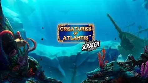 Creatures Of Atlantis Scratch Review 2024