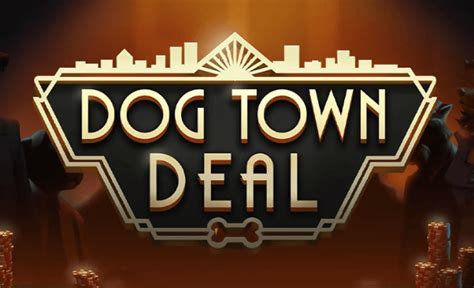 Dog Town Deal Slot - Play Online