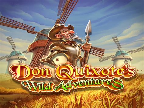 Don Quixote S Wild Adventures Bwin