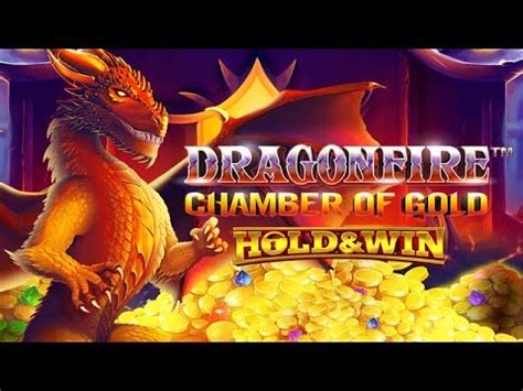 Dragonfire Chamber Of Gold Hold And Win Bet365