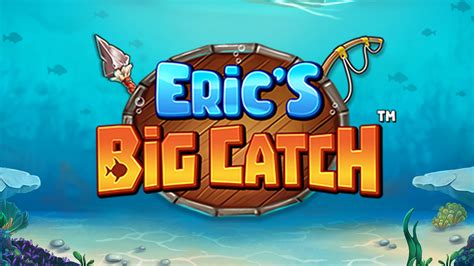 Eric S Big Catch Brabet