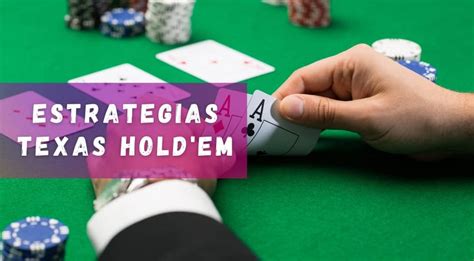 Estrategias Para Jugar Poker Texas Holdem