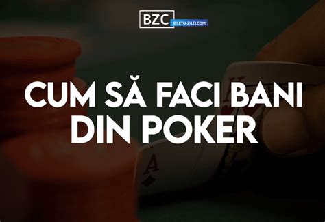 Faci Bani Din Poker Online