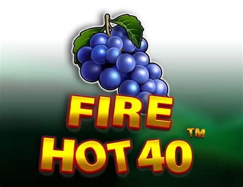 Fire Hot 40 Blaze