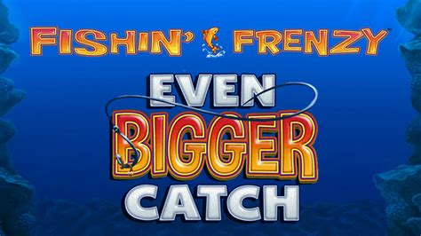 Fishin Frenzy Even Bigger Catch Betsul