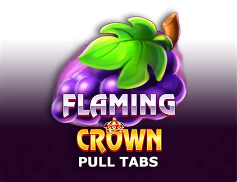Flaming Crown Pull Tabs Bwin