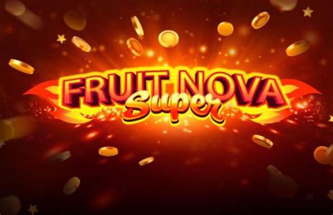 Fruit Nova Super Review 2024