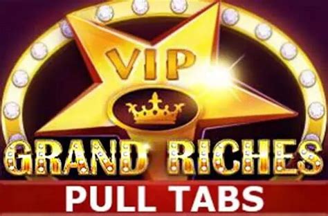 Grand Riches Pull Tabs Betfair