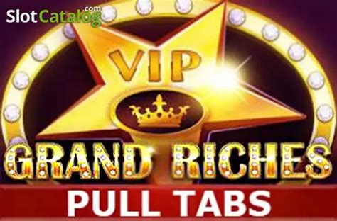 Grand Riches Pull Tabs Review 2024