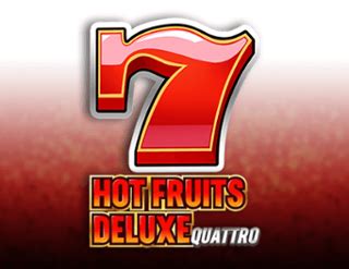 Hot Fruits Deluxe Quattro Slot - Play Online
