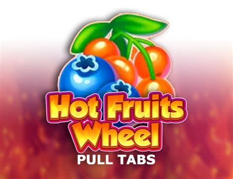 Hot Fruits Wheel Pull Tabs Betfair