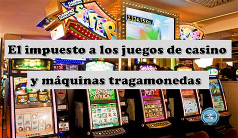 Impuesto Los Juegos De Casino Y Maquinas Tragamonedas Peru