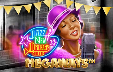 Jazz Of New Orleans Megaways Leovegas