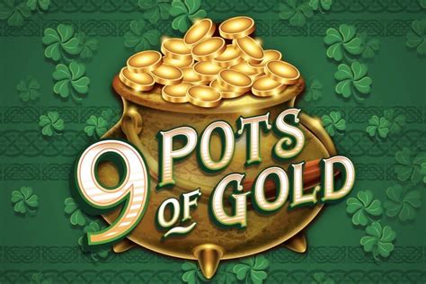 Jogar 9 Pots Of Gold Com Dinheiro Real