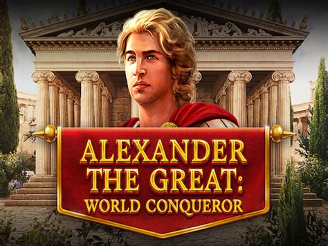 Jogar Alexander The Great World Conqueror Com Dinheiro Real