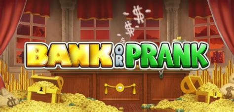 Jogue Bank Or Prank Online