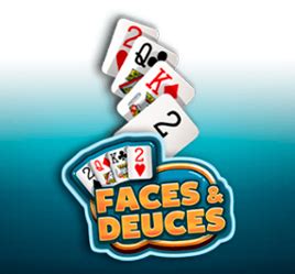 Jogue Faces And Deuces Online