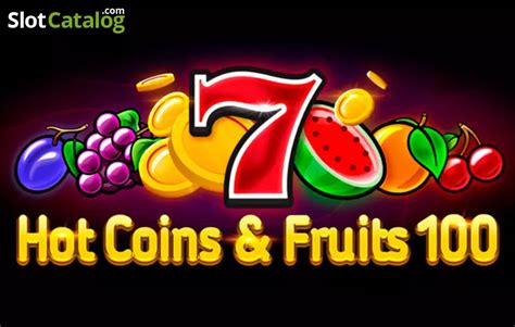 Jogue Hot Coins Fruits 100 Online
