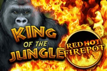 Jogue King Of The Jungle Red Hot Firepot Online