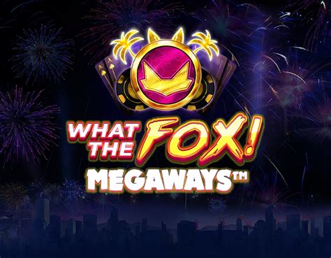 Jogue What The Fox Megaways Online