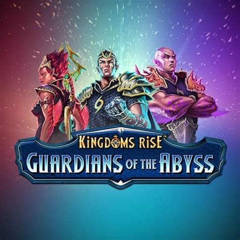 Kingdoms Rise Guardians Of The Abyss Betano