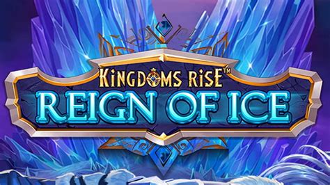 Kingdoms Rise Reign Of Ice Betano