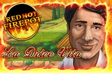 La Dolce Vita Red Hot Firepot Betano