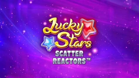 Lucky Stars Scatter Reactors Betano