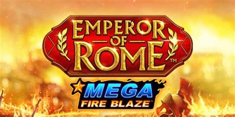 Mega Fire Blaze Emperor Of Rome Betsson