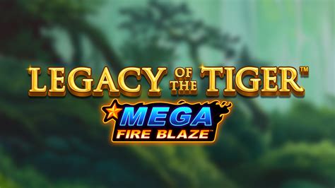 Mega Fire Blaze Legacy Of The Tiger Betano
