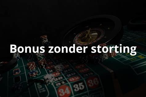 O Cassino Online Gratis Bonus Zonder Storting